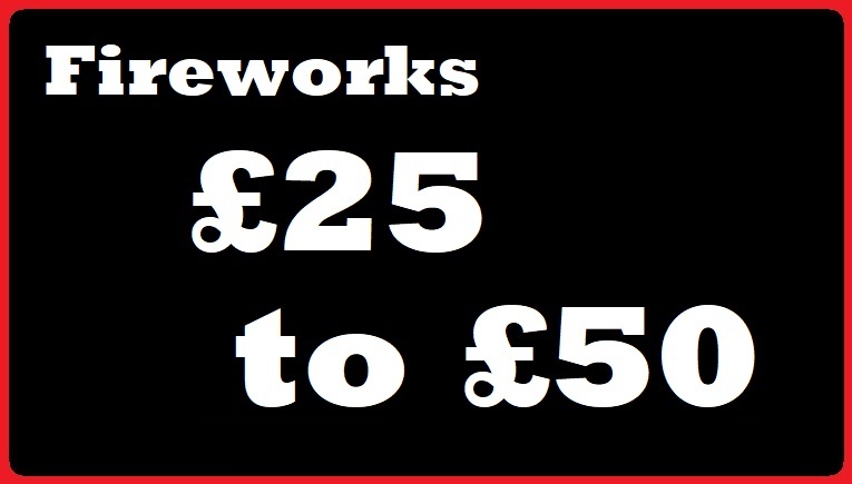 Fireworks £25 to £50